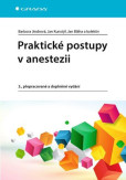 Praktické postupy v anestezii (3., přepracované a doplněné vydání) Praktické postupy v anestezii (3., přepracované a doplněné vydání)