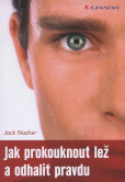 Jak prokouknout lež a odhalit pravdu Jak prokouknout lež a odhalit pravdu