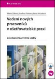 Vedení nových pracovníků v ošetřovatelské praxi Vedení nových pracovníků v ošetřovatelské praxi