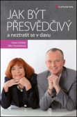 Jak být přesvědčivý a neztratit se v davu Jak být přesvědčivý a neztratit se v davu