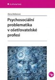 Psychosociální problematika v ošetřovatelské profesi Psychosociální problematika v ošetřovatelské profesi