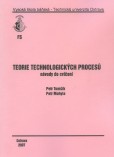 Teorie technologických procesů Teorie technologických procesů
