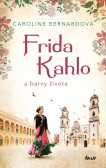 Frida Kahlo a barvy života Frida Kahlo a barvy života