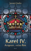Karel IV. - Avignon, nebo Řím Karel IV. - Avignon, nebo Řím