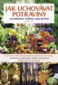 Jak uchovávat potraviny Jak uchovávat potraviny