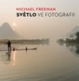 Světlo ve fotografii Světlo ve fotografii
