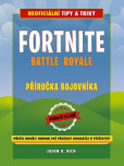 Fortnite Battle Royale: Neoficiální příručka bojovníka Fortnite Battle Royale: Neoficiální příručka bojovníka