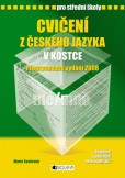 Cvičení z českého jazyka v kostce pro SŠ Cvičení z českého jazyka v kostce pro SŠ