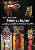 Totemy a indiáni severozápadního pobřeží Pacifiku Totemy a indiáni severozápadního pobřeží Pacifiku