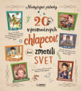 20 výnimočných chlapcov, ktorí zmenili svet 20 výnimočných chlapcov, ktorí zmenili svet