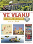 Ve vlaku - 30 výletů po Evropě Ve vlaku - 30 výletů po Evropě