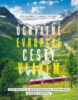 Úchvatné evropské cesty vlakem - Lonely Planet Úchvatné evropské cesty vlakem - Lonely Planet