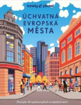 Úchvatná evropská města - Lonely Planet Úchvatná evropská města - Lonely Planet