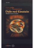 Dále než Einstein. Hledání teorie vesmíru Dále než Einstein. Hledání teorie vesmíru