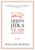 Dějiny jídla ve 100 receptech Dějiny jídla ve 100 receptech
