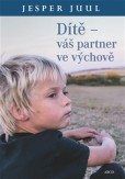 Dítě – váš partner ve výchově Dítě – váš partner ve výchově
