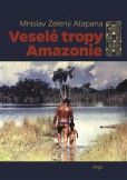Veselé tropy Amazonie Veselé tropy Amazonie