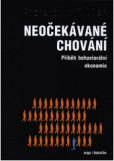Neočekávané chování - Příběh behaviorální ekonomie Neočekávané chování - Příběh behaviorální ekonomie