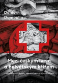 Mezi českým lvem a helvétským křížem Mezi českým lvem a helvétským křížem