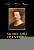 Radostná i hořká Františka Plamínková Radostná i hořká Františka Plamínková