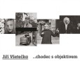 Jiří Všetečka ...chodec s objektivem Jiří Všetečka ...chodec s objektivem