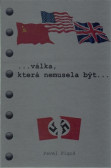 Válka, která nemusela být... Válka, která nemusela být...