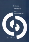 K čemu konvergují nové technologie? K čemu konvergují nové technologie?