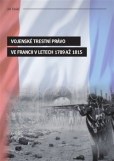 Vojenské trestní právo ve Francii v letech 1789 až 1815 Vojenské trestní právo ve Francii v letech 1789 až 1815