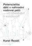 Potencialita dětí v náhradní rodinné péči Potencialita dětí v náhradní rodinné péči