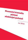 Mravnostní kriminalita páchaná mladistvými pachateli Mravnostní kriminalita páchaná mladistvými pachateli