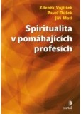 Spiritualita v pomáhajících profesích Spiritualita v pomáhajících profesích