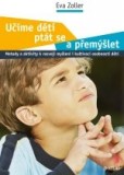 Učíme děti ptát se a přemýšlet Učíme děti ptát se a přemýšlet