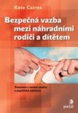 Bezpečná vazba mezi náhradními rodiči a dítětem Bezpečná vazba mezi náhradními rodiči a dítětem