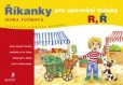 Říkanky pro upevnění hlásky R, Ř Říkanky pro upevnění hlásky R, Ř