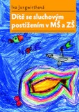Dítě se sluchovým postižením v MŠ a ZŠ Dítě se sluchovým postižením v MŠ a ZŠ