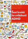 Šest kroků ke zvládnutí ADHD Šest kroků ke zvládnutí ADHD