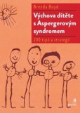 Výchova dítěte s Aspergerovým syndromem Výchova dítěte s Aspergerovým syndromem