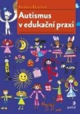 Autismus v edukační praxi Autismus v edukační praxi