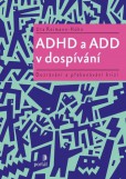 ADHD a ADD v dospívání - Dozrávání a překonávání krizí