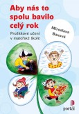 Aby nás to spolu bavilo celý rok - Prožitkové učení v mateřské škole Aby nás to spolu bavilo celý rok - Prožitkové učení v mateřské škole