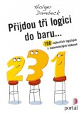 Přijdou tři logici do baru... - 100 nejhezčích logických a matematických hádanek Přijdou tři logici do baru... - 100 nejhezčích logických a matematických hádanek
