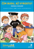 Čím budu, až vyrostu - Profese a povolání Čím budu, až vyrostu - Profese a povolání