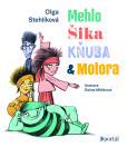 Mehlo, Šika, Kňuba a Motora Mehlo, Šika, Kňuba a Motora