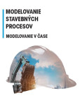 Modelovanie stavebných procesov - Modelovanie v čase Modelovanie stavebných procesov - Modelovanie v čase