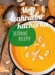 Moje zahradní kuchařka Moje zahradní kuchařka