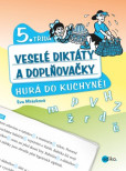 Veselé diktáty a doplňovačky - Hurá do kuchyně Veselé diktáty a doplňovačky - Hurá do kuchyně