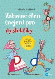 Zábavné čtení (nejen) pro dyslektiky Zábavné čtení (nejen) pro dyslektiky