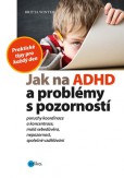 Jak na ADHD a problémy s pozorností Jak na ADHD a problémy s pozorností