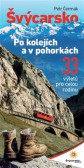Švýcarsko po kolejích a v pohorkách Švýcarsko po kolejích a v pohorkách