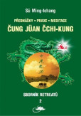 Sborník retreatů 2 - Čung Jüan čchi-kung Sborník retreatů 2 - Čung Jüan čchi-kung